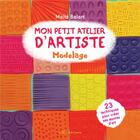 Couverture du livre « Mon petit atelier d'artiste : modelage » de Maite Balart aux éditions Mila