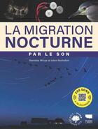 Couverture du livre « La migration nocturne par le son » de Stanislas Wroza et Julien Rochefort aux éditions Delachaux & Niestle
