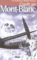 Couverture du livre « Crash au Mont-Blanc ; les fantômes du Malabar Princess » de Francoise Rey aux éditions Glenat
