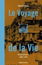 Couverture du livre « Le voyage de la vie ; récit autobiographique 1890-1945 » de Vera Sormani aux éditions D'en Bas