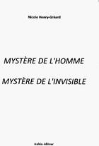 Couverture du livre « Mystère de l'homme, mystère de l'invisible » de Nicole Henry-Greard aux éditions Aubin