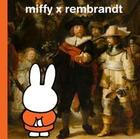 Couverture du livre « Miffy x rembrandt » de  aux éditions Thames & Hudson