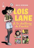 Couverture du livre « Lois Lane & le challenge de l'amitié » de Grace Ellis et Britney Williams aux éditions Urban Comics