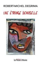 Couverture du livre « Une étrange demoiselle » de Robert-Michel Degrima aux éditions Presses Litteraires