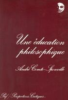 Couverture du livre « Une éducation philosophique » de Andre Comte-Sponville aux éditions Puf