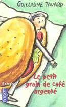 Couverture du livre « Le Petit Grain De Cafe Argente » de Guillaume Tavard aux éditions Pocket