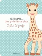 Couverture du livre « Le journal des premières fois sophie la girafe » de  aux éditions Marabout
