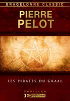 Couverture du livre « Matthieu Garden t.2 ; les pirates du Graal » de Pierre Pelot aux éditions Bragelonne