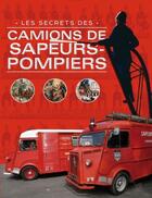 Couverture du livre « Les secrets des camions de sapeurs-pompiers » de  aux éditions Epa