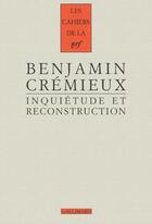 Couverture du livre « Les cahiers de la NRF : inquiétude et reconstruction » de Benjamin Cremieux aux éditions Gallimard