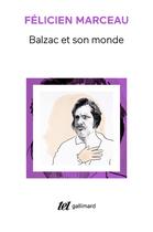 Couverture du livre « Balzac et son monde » de Félicien Marceau aux éditions Gallimard