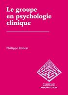 Couverture du livre « Le groupe en psychologie clinique » de Philippe Robert aux éditions Armand Colin