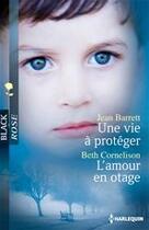 Couverture du livre « Une vie à protéger ; l'amour en otage » de Jean Barrett et Beth Cornelison aux éditions Harlequin