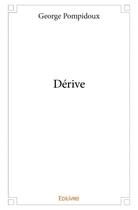 Couverture du livre « Dérive » de George Pompidoux aux éditions Edilivre