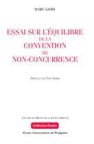 Couverture du livre « Essai sur l'équilibre de la convention de nonconcurrence » de Marc Gomy aux éditions Presses Universitaires De Perpignan