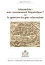 Couverture du livre « Alexandrie : une communauté linguistique ? ou la question du grec alexandrin » de Fournet Jl aux éditions Ifao