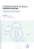 Couverture du livre « Cybersécurité et RGPD : protégez votre PME » de Alain Ejzyn et Thierry Van Den Berghe aux éditions Anthemis
