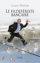 Couverture du livre « Le fildefériste bancaire » de Louis Breton aux éditions Persee