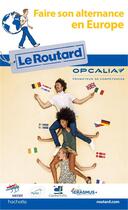 Couverture du livre « Guide du Routard ; faire son alternance en Europe » de Collectif Hachette aux éditions Hachette Tourisme