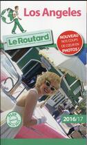 Couverture du livre « Guide du Routard ; Los Angeles 2016/2017 » de Collectif Hachette aux éditions Hachette Tourisme