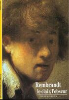Couverture du livre « Rembrandt, le clair, l'obscur » de Pascal Bonafoux aux éditions Gallimard