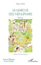 Couverture du livre « La marche des nénuphars » de Alexis Allah aux éditions L'harmattan