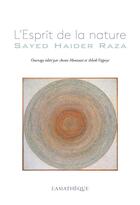 Couverture du livre « L'esprit de la nature : Sayed Haider Raza » de Annie Montaut et Ashok Vajveyi aux éditions Asiatheque