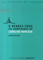 Couverture du livre « 9 rendez-vous en compagnie de caroline marcadé » de Caroline Marcade et Edgar Petitier aux éditions Actes Sud