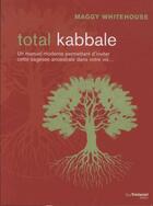 Couverture du livre « Total kabbale ; un manuel moderne ; permettant d'inviter cette sagesse ancestrale dans votre vie... » de Maggy Whitehouse aux éditions Guy Trédaniel