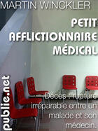 Couverture du livre « Petit afflictionnaire médical » de Martin Winckler aux éditions Publie.net