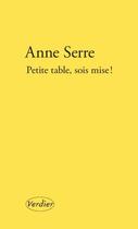Couverture du livre « Petite table, sois mise ! » de Anne Serre aux éditions Editions Verdier