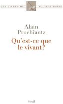 Couverture du livre « Qu'est-ce que le vivant ? » de Alain Prochiantz aux éditions Seuil