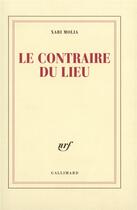 Couverture du livre « Le contraire du lieu ; textes, 1998-2004 » de Xabi Molia aux éditions Gallimard