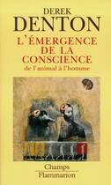 Couverture du livre « L'emergence de la conscience , de l'animal a l'homme » de Denton Derek aux éditions Flammarion