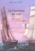 Couverture du livre « Les hommes en mer - de trafalgar au vendee globe » de Jean-Louis Lenhof aux éditions Armand Colin