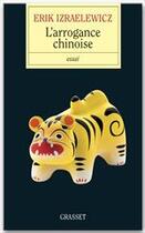 Couverture du livre « L'arrogance chinoise » de Erik Izraelewicz aux éditions Grasset