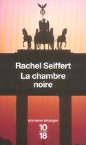 Couverture du livre « La Chambre Noire » de Rachel Seiffert aux éditions 10/18