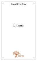 Couverture du livre « Emma » de Raoul Coudene aux éditions Edilivre