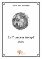 Couverture du livre « Le trompeur trompé » de Ismael Ben-Mesbah aux éditions Edilivre