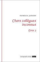Couverture du livre « Chers collègues inconnus ; zone 3 » de Patricia Janody aux éditions Epel