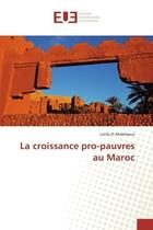 Couverture du livre « La croissance pro-pauvres au maroc » de Abdellaoui Latifa aux éditions Editions Universitaires Europeennes