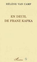 Couverture du livre « En deuil de franz kafka » de Helene Van Camp aux éditions Editions L'harmattan