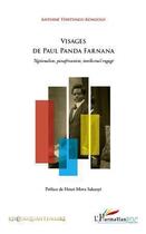Couverture du livre « Visages de Paul Panda Farnana ; nationaliste, panafricaniste, intellectuel engagé » de Antoine Tshitungu Kongolo aux éditions L'harmattan