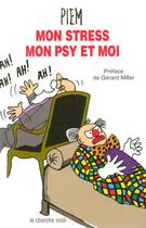 Couverture du livre « Mon stress, mon psy et moi » de Piem/Miller aux éditions Cherche Midi