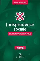 Couverture du livre « Dictionnaire jurisprudence sociale (édition 2020) » de  aux éditions Revue Fiduciaire