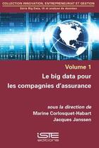 Couverture du livre « Le big data pour les compagnies d'assurance » de Jacques Janssen et Marine Corlosquet-Habart aux éditions Iste