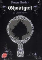 Couverture du livre « Ghost girl t.2 ; le grand retour » de Tonya Hurley aux éditions Le Livre De Poche Jeunesse