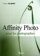 Couverture du livre « Affinity pour les photographes » de Gilbert Volker aux éditions Eyrolles