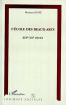Couverture du livre « L'ecole des beaux-arts xixeme-xxeme siecles » de Segre Monique aux éditions Editions L'harmattan
