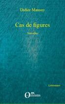 Couverture du livre « Cas de figures » de Didier Mansuy aux éditions Editions Orizons